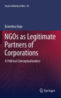 NGOs as Legitimate Partners of Corporations: A Political Conceptualization