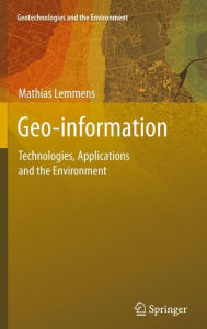 Title: Geo-information: Technologies, Applications and the Environment, Author: Mathias Lemmens