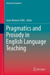 Title: Pragmatics and Prosody in English Language Teaching, Author: Jesús Romero-Trillo