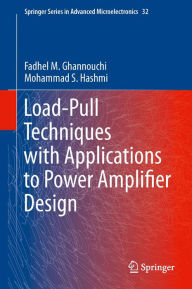 Title: Load-Pull Techniques with Applications to Power Amplifier Design, Author: Fadhel M. Ghannouchi