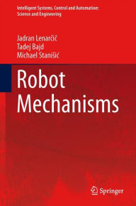Title: Robot Mechanisms, Author: Jadran Lenarcic