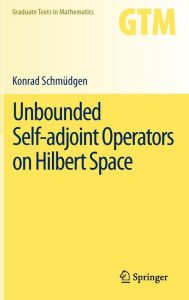 Title: Unbounded Self-adjoint Operators on Hilbert Space, Author: Konrad Schmïdgen