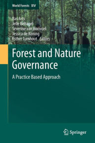 Title: Forest and Nature Governance: A Practice Based Approach, Author: Bas Arts