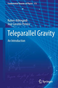 Title: Teleparallel Gravity: An Introduction, Author: Ruben Aldrovandi