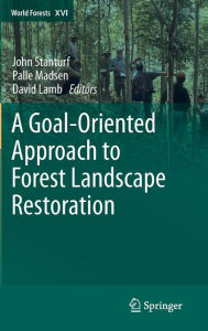 Title: A Goal-Oriented Approach to Forest Landscape Restoration, Author: John Stanturf