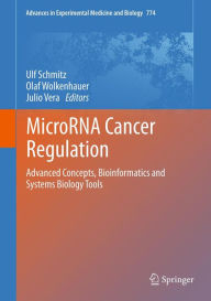 Title: MicroRNA Cancer Regulation: Advanced Concepts, Bioinformatics and Systems Biology Tools, Author: Ulf Schmitz