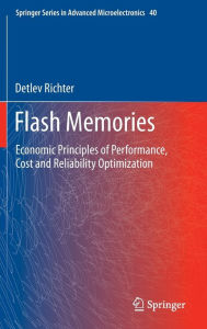 Title: Flash Memories: Economic Principles of Performance, Cost and Reliability Optimization, Author: Detlev Richter