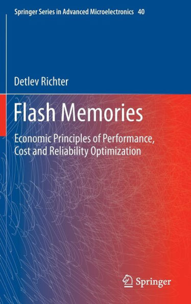 Flash Memories: Economic Principles of Performance, Cost and Reliability Optimization