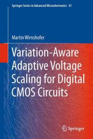 Title: Variation-Aware Adaptive Voltage Scaling for Digital CMOS Circuits, Author: Martin Wirnshofer
