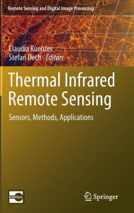 Title: Thermal Infrared Remote Sensing: Sensors, Methods, Applications, Author: Claudia Kuenzer