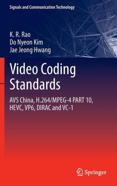 Video coding standards: AVS China, H.264/MPEG-4 PART 10, HEVC, VP6, DIRAC and VC-1