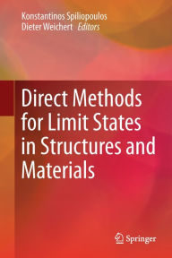 Title: Direct Methods for Limit States in Structures and Materials, Author: Konstantinos Spiliopoulos