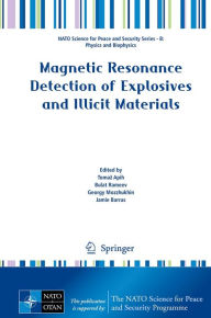 Title: Magnetic Resonance Detection of Explosives and Illicit Materials, Author: Tomaz Apih