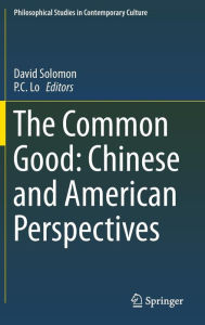 Title: The Common Good: Chinese and American Perspectives, Author: David Solomon