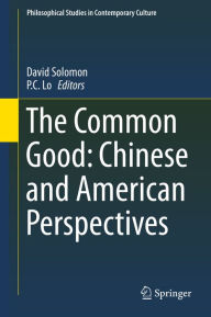 Title: The Common Good: Chinese and American Perspectives, Author: David Solomon