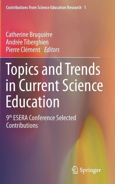 Topics and Trends in Current Science Education: 9th ESERA Conference Selected Contributions