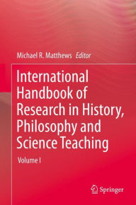 Title: International Handbook of Research in History, Philosophy and Science Teaching, Author: Michael R. Matthews