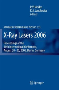 Title: X-Ray Lasers 2006: Proceedings of the 10th International Conference, August 20-25, 2006, Berlin, Germany, Author: P.V. Nickles