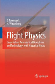 Title: Flight Physics: Essentials of Aeronautical Disciplines and Technology, with Historical Notes, Author: E. Torenbeek