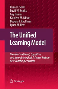 Title: The Unified Learning Model: How Motivational, Cognitive, and Neurobiological Sciences Inform Best Teaching Practices, Author: Duane F. Shell