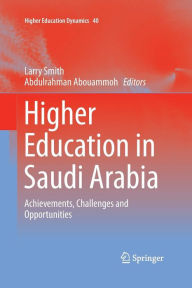 Title: Higher Education in Saudi Arabia: Achievements, Challenges and Opportunities, Author: Larry Smith