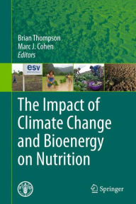 Title: The Impact of Climate Change and Bioenergy on Nutrition, Author: Brian Thompson