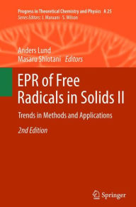 Title: EPR of Free Radicals in Solids II: Trends in Methods and Applications, Author: Anders Lund