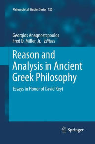 Title: Reason and Analysis in Ancient Greek Philosophy: Essays in Honor of David Keyt, Author: Georgios Anagnostopoulos