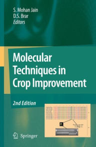 Title: Molecular Techniques in Crop Improvement: 2nd Edition, Author: Shri Mohan Jain