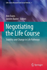 Title: Negotiating the Life Course: Stability and Change in Life Pathways, Author: Ann Evans