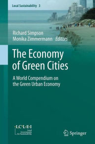 Title: The Economy of Green Cities: A World Compendium on the Green Urban Economy, Author: Richard Simpson