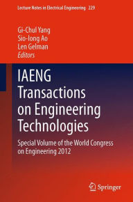 Title: IAENG Transactions on Engineering Technologies: Special Volume of the World Congress on Engineering 2012, Author: Gi-Chul Yang