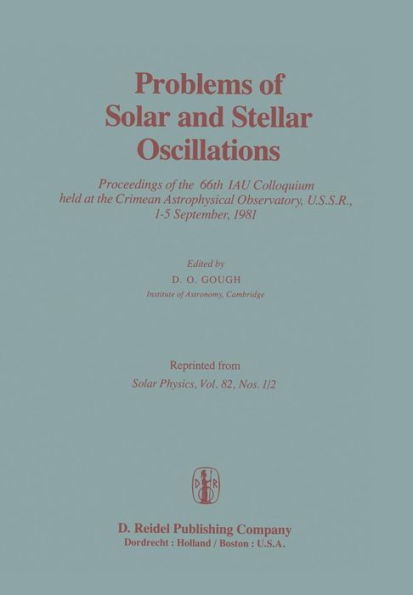 Problems of Solar and Stellar Oscillations: Proceedings of the 66th IAU Colloquium held at the Crimean Astrophysical Observatory, U.S.S.R., 1-5 September, 1981