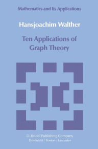 Title: Ten Applications of Graph Theory, Author: Hansjoachim Walther