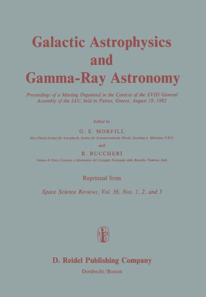 Galactic Astrophysics and Gamma-Ray Astronomy: Proceedings of a Meeting Organised in the Context of the XVIII General Assembly of the IAU, held in Patras, Greece, August 19, 1982