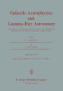 Galactic Astrophysics and Gamma-Ray Astronomy: Proceedings of a Meeting Organised in the Context of the XVIII General Assembly of the IAU, held in Patras, Greece, August 19, 1982