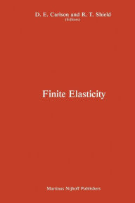 Title: Proceedings of the IUTAM Symposium on Finite Elasticity: Held at Lehigh University, Bethlehem, PA, USA August 10-15, 1980, Author: Donald E. Carlson