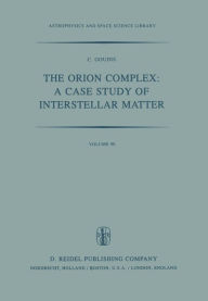 Title: The Orion Complex: A Case Study of Interstellar Matter, Author: C.D. Goudis