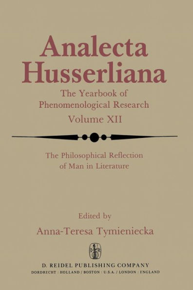 The Philosophical Reflection of Man in Literature: Selected Papers from Several Conferences Held by the International Society for Phenomenology and Literature in Cambridge, Massachusetts