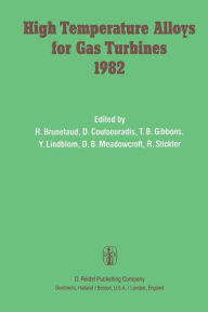 Title: High Temperature Alloys for Gas Turbines 1982: Proceedings of a Conference held in Liège, Belgium, 4-6 October 1982, Author: R. Brunetaud