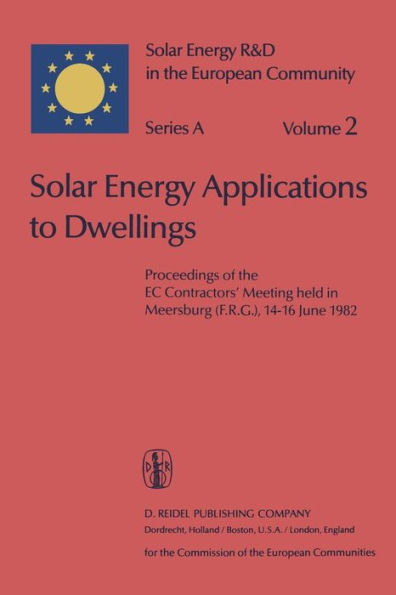 Solar Energy Applications to Dwellings: Proceedings of the EC Contractors' Meeting held in Meersburg (F.R.G.), 14-16 June 1982