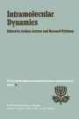 Intramolecular Dynamics: Proceedings of the Fifteenth Jerusalem Symposium on Quantum Chemistry and Biochemistry Held in Jerusalem, Israel, March 29-April 1, 1982