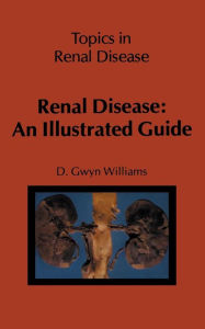 Title: Renal Disease: An Illustrated Guide, Author: D.G. Williams