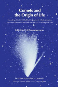 Title: Comets and the Origin of Life: Proceedings of the Fifth College Park Colloquium on Chemical Evolution, University of Maryland, College Park, Maryland, U.S.A., October 29th to 31st, 1980, Author: Cyril Ponnamperuma