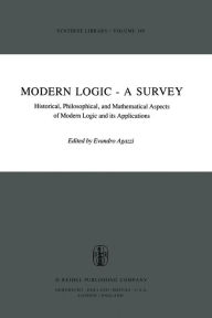 Title: Modern Logic - A Survey: Historical, Philosophical and Mathematical Aspects of Modern Logic and its Applications, Author: E. Agazzi