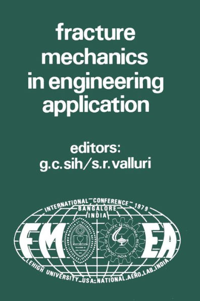 Proceedings of an international conference on Fracture Mechanics in Engineering Application: Held at the National Aeronautical Laboratory Bangalore, India March 26-30, 1979