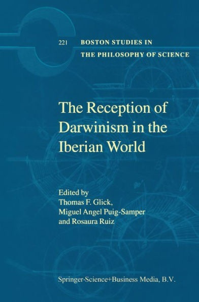 The Reception of Darwinism in the Iberian World: Spain, Spanish America and Brazil