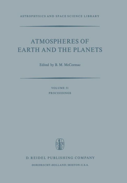 Atmospheres of Earth and the Planets: Proceedings of the Summer Advanced Study Institute, Held at the University of Liï¿½ge, Belgium, July 29-August 9, 1974