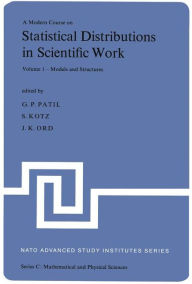 Title: A Modern Course on Statistical Distributions in Scientific Work: Proceedings of the NATO Advanced Study Institute held at the University of Calgagry, Calgary, Alberta, Canada July 29 - August 10, 1974, Author: Ganapati P. Patil