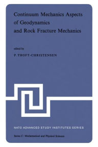 Title: Continuum Mechanics Aspects of Geodynamics and Rock Fracture Mechanics: Proceedings of the NATO Advanced Study Institute held in Reykjavik, Iceland, 11-20 August, 1974, Author: P. Thoft-Christensen